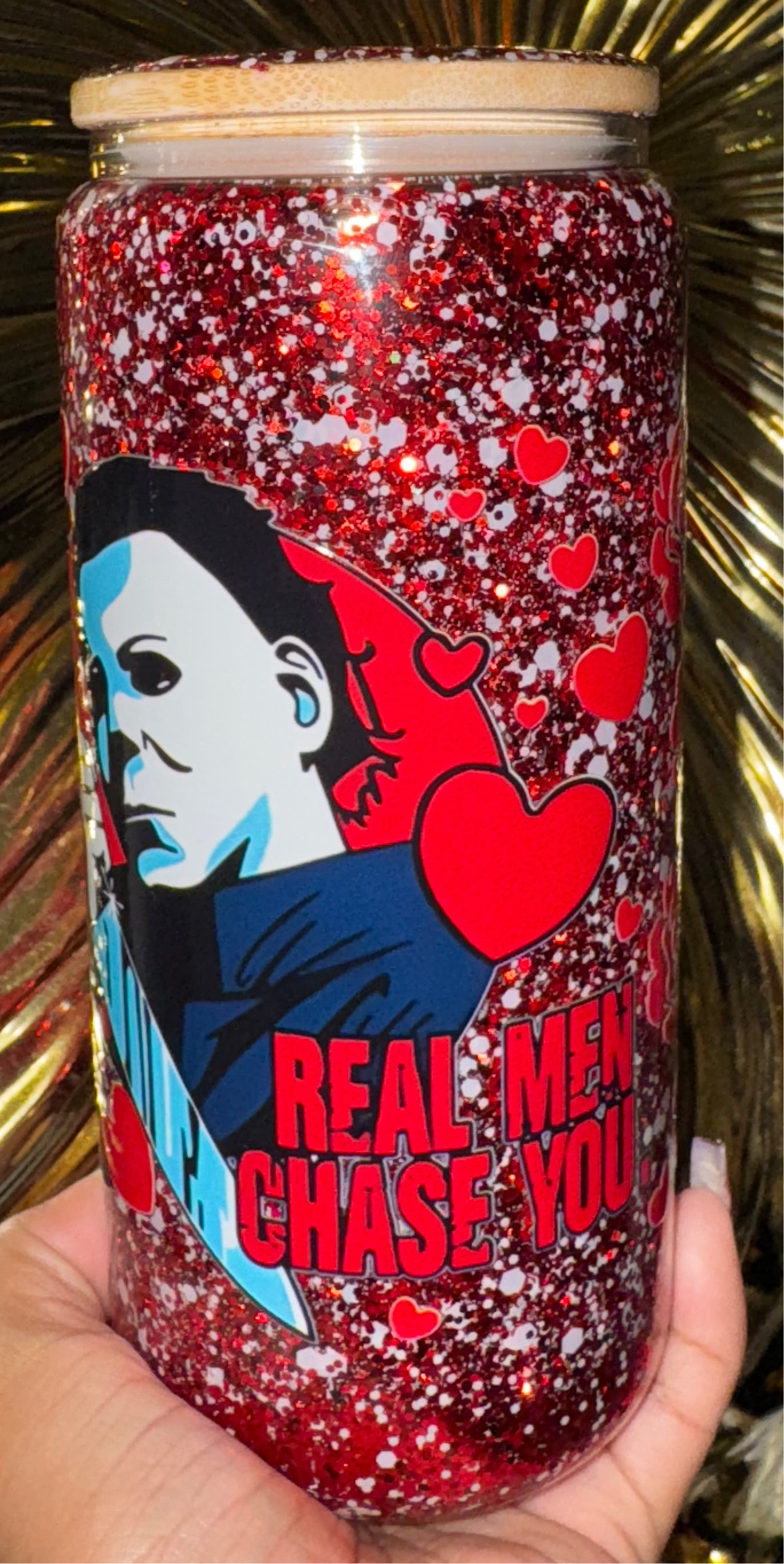 Real men chase you cup (Comes with custom lid)